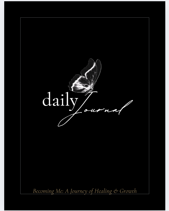 Daily Journal-Becoming Me: A Journey of Healing & Growth