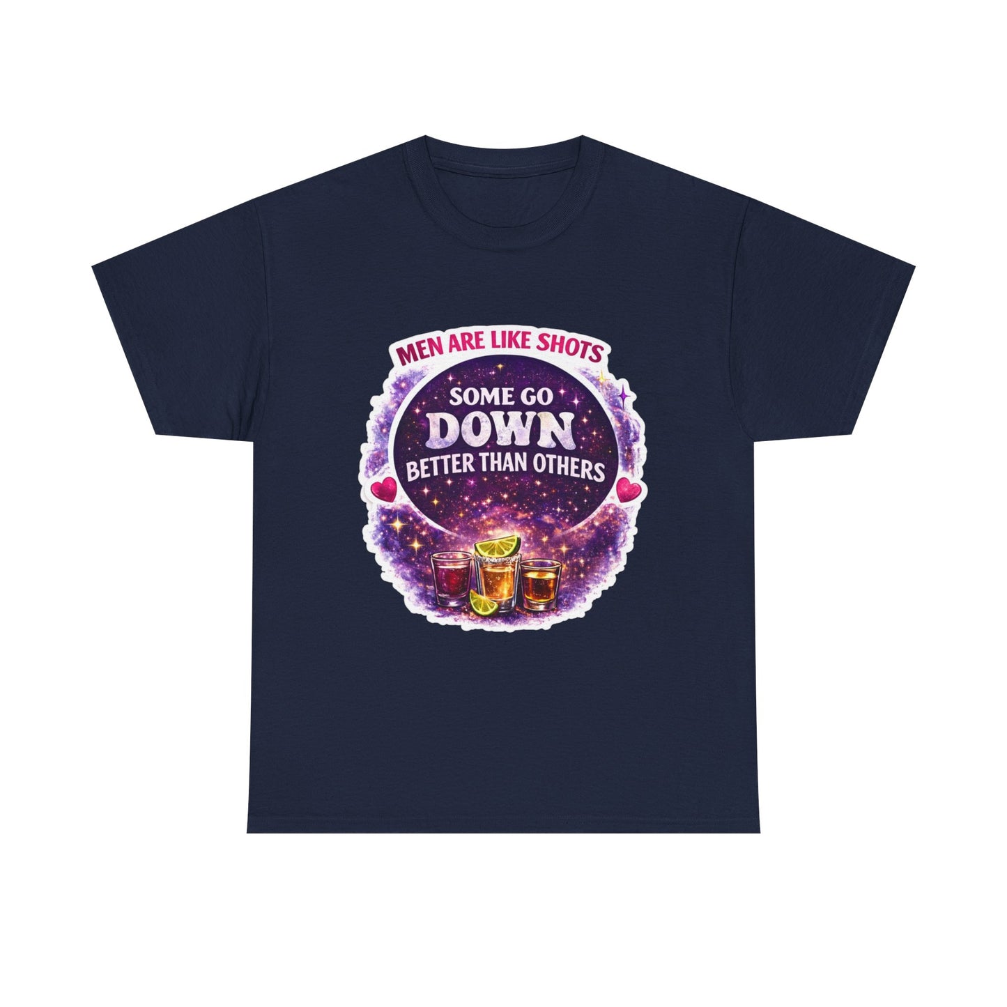 T-Shirt Cosmic Design — "Men Are Like Shots: Some Go Down Better Than Others" Funny Drinking Tee