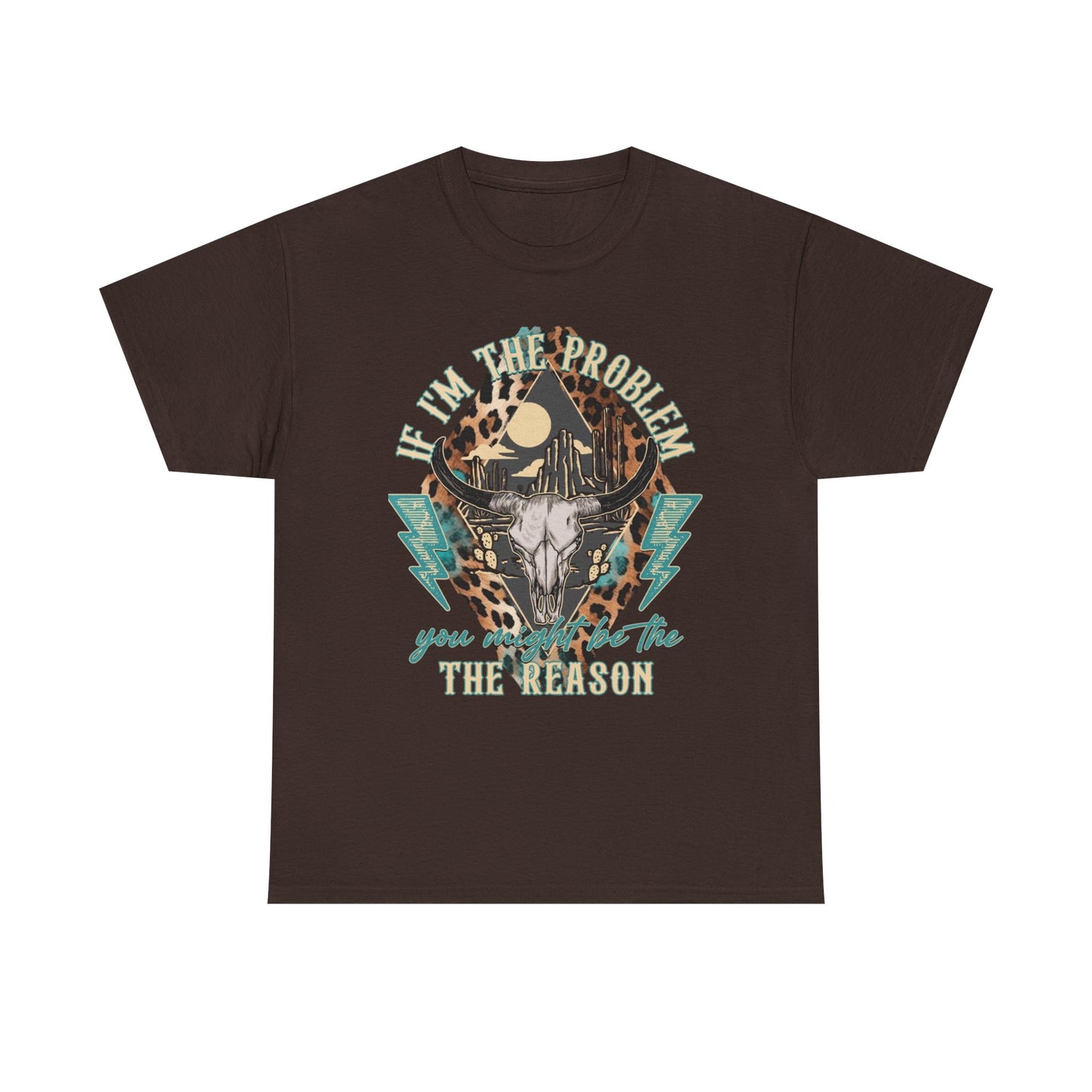 Cow Skull Leopard Graphic Tee — "If I’m the Problem You’re the Reason" Vintage Western T-Shirt