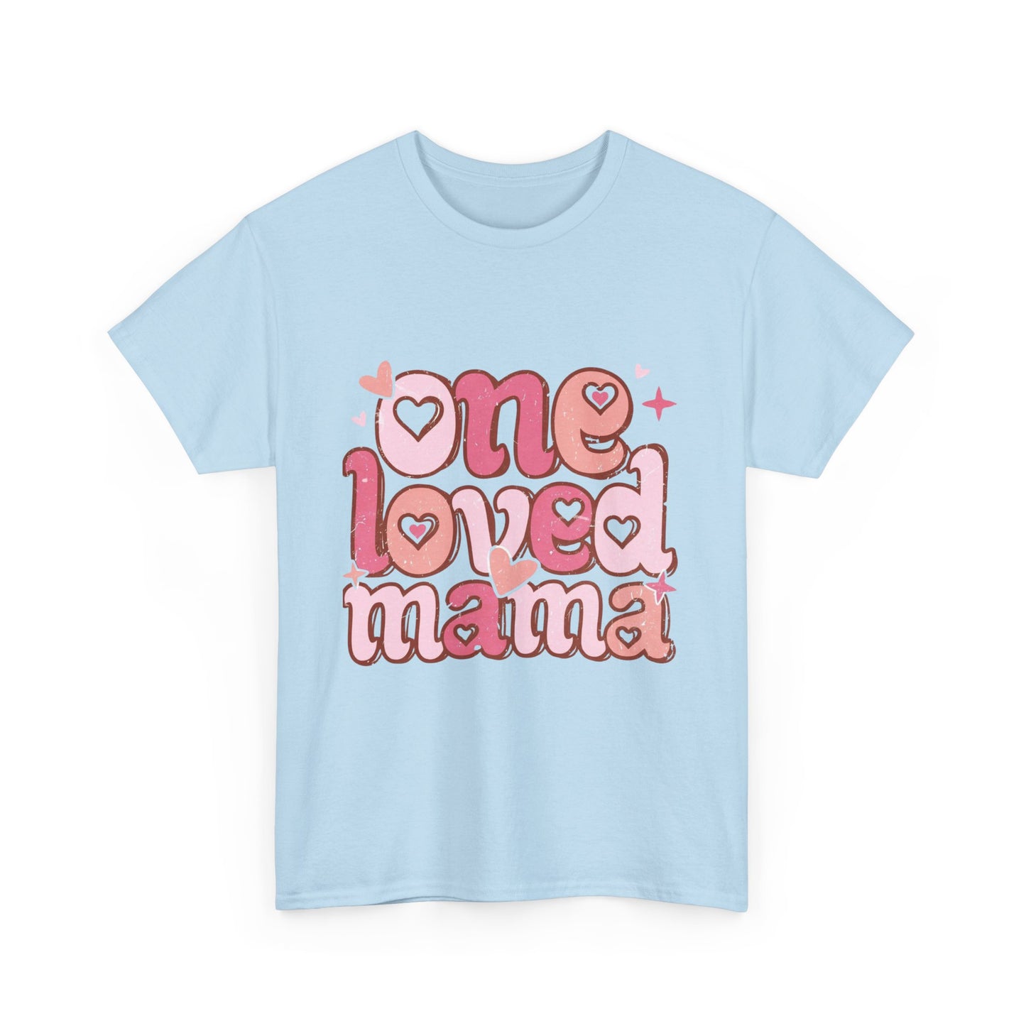 T-Shirt — "One Loved Mama" Pink Heart Mother’s Day Tee
