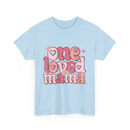 T-Shirt — "One Loved Mama" Pink Heart Mother’s Day Tee