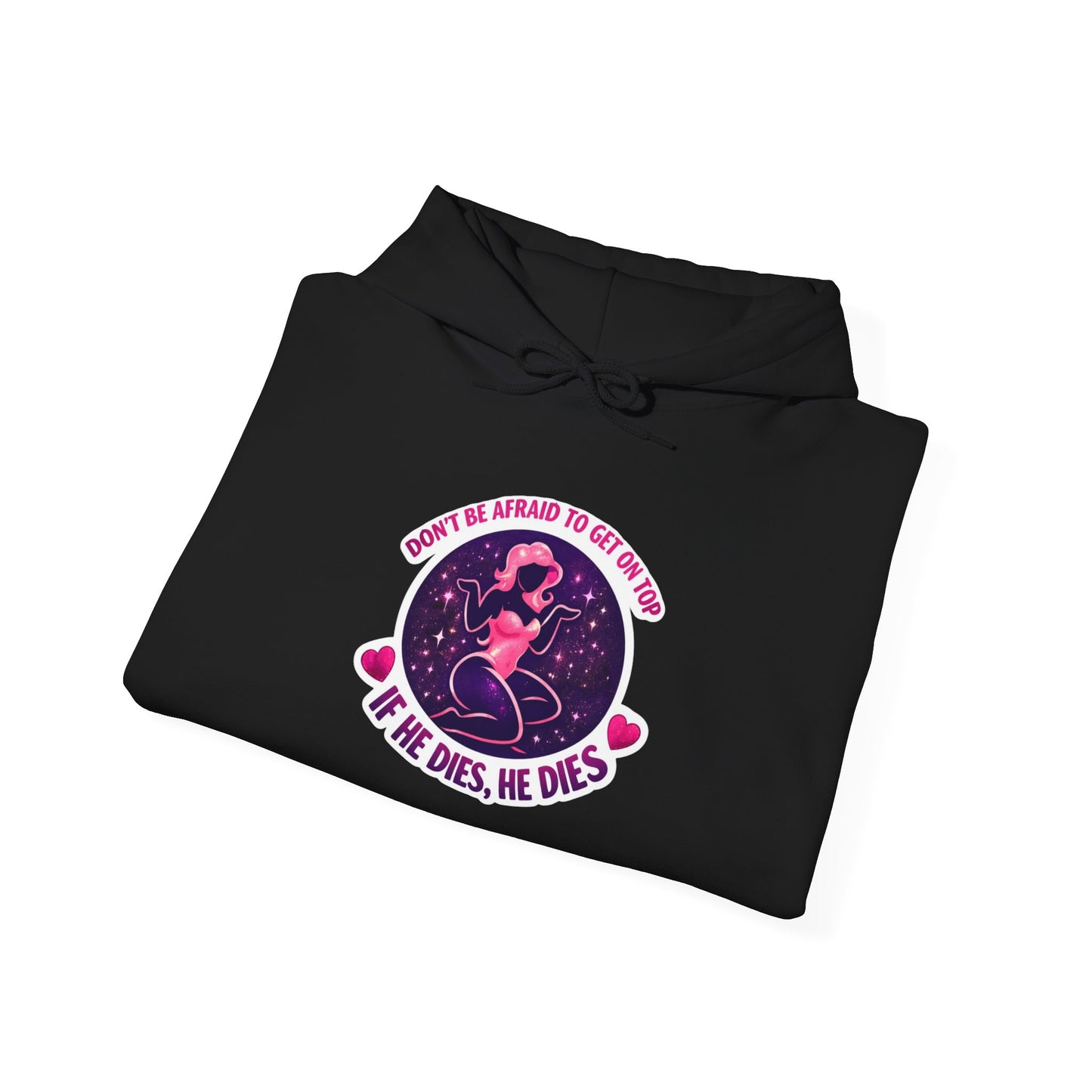 Hoodie — "Don't Be Afraid to Get On Top. If He Dies, He Dies" Retro Flamingo Graphic