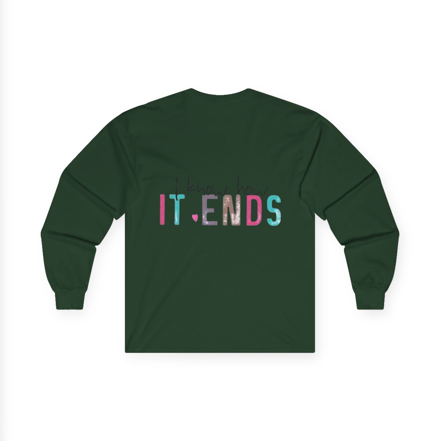 Long Sleeve Tee — "I Don't Start Shit, I Know How It Ends" Graphic