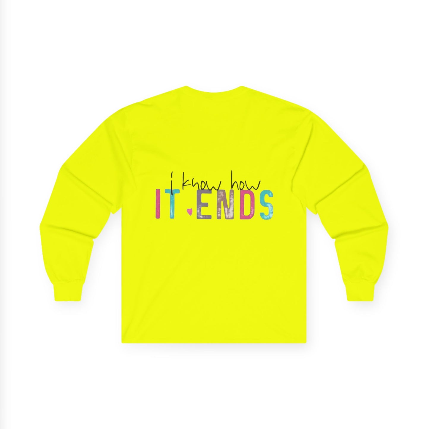Long Sleeve Tee — "I Don't Start Shit, I Know How It Ends" Graphic