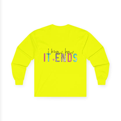 Long Sleeve Tee — "I Don't Start Shit, I Know How It Ends" Graphic