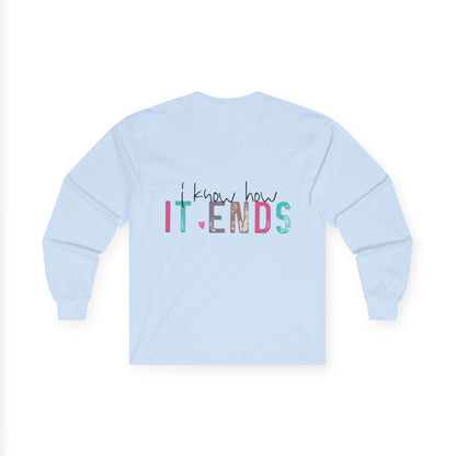 Long Sleeve Tee — "I Don't Start Shit, I Know How It Ends" Graphic