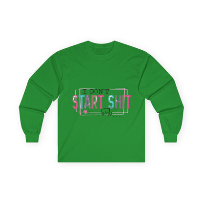 Long Sleeve Tee — "I Don't Start Shit, I Know How It Ends" Graphic