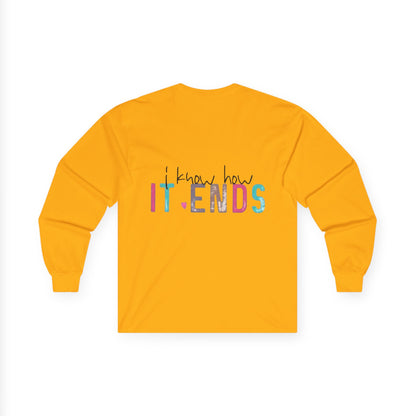 Long Sleeve Tee — "I Don't Start Shit, I Know How It Ends" Graphic