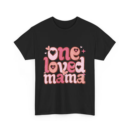 T-Shirt — "One Loved Mama" Pink Heart Mother’s Day Tee