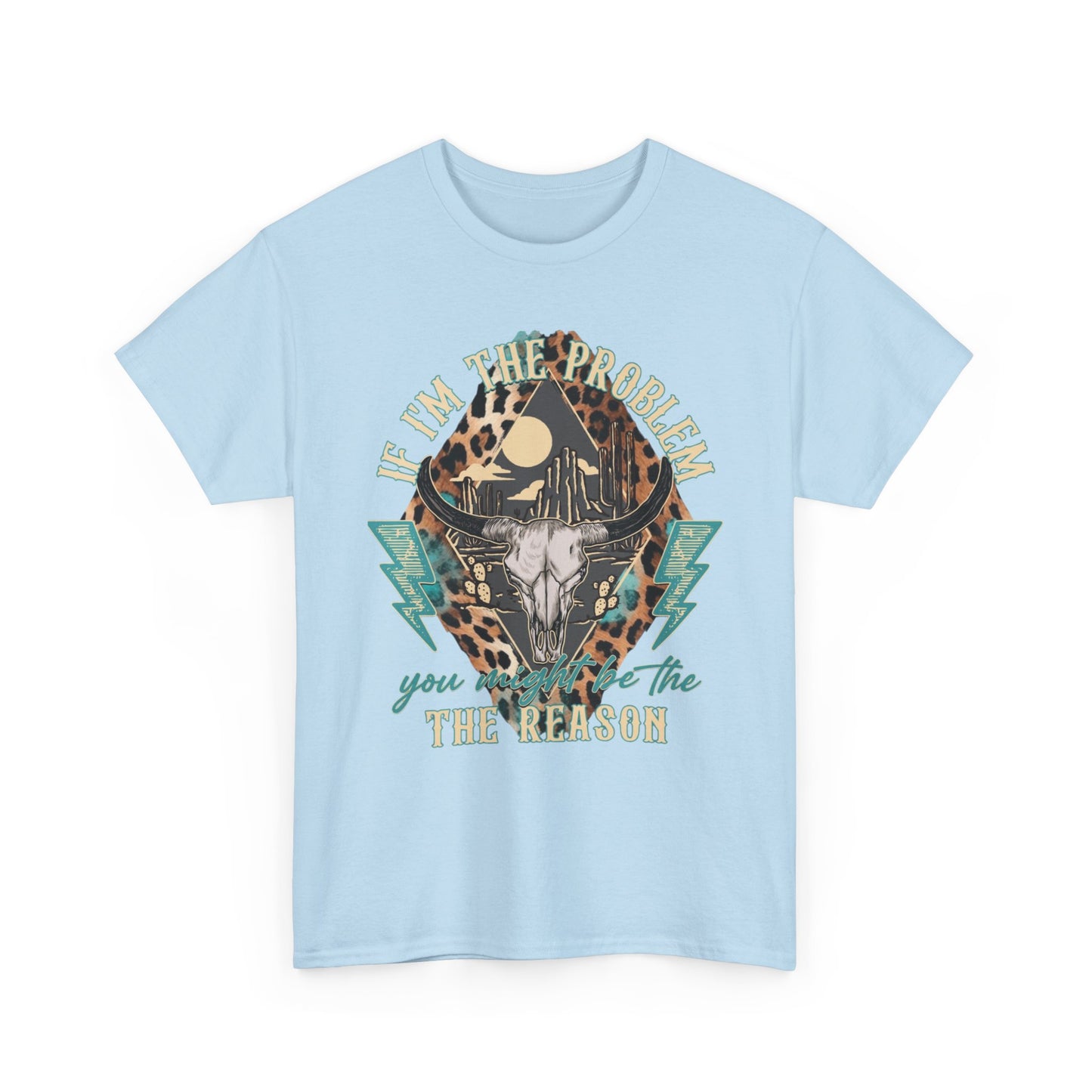 Cow Skull Leopard Graphic Tee — "If I’m the Problem You’re the Reason" Vintage Western T-Shirt