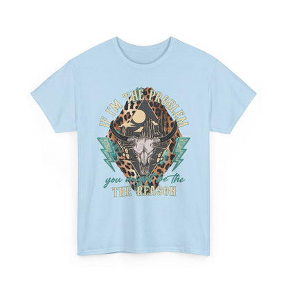 Cow Skull Leopard Graphic Tee — "If I’m the Problem You’re the Reason" Vintage Western T-Shirt