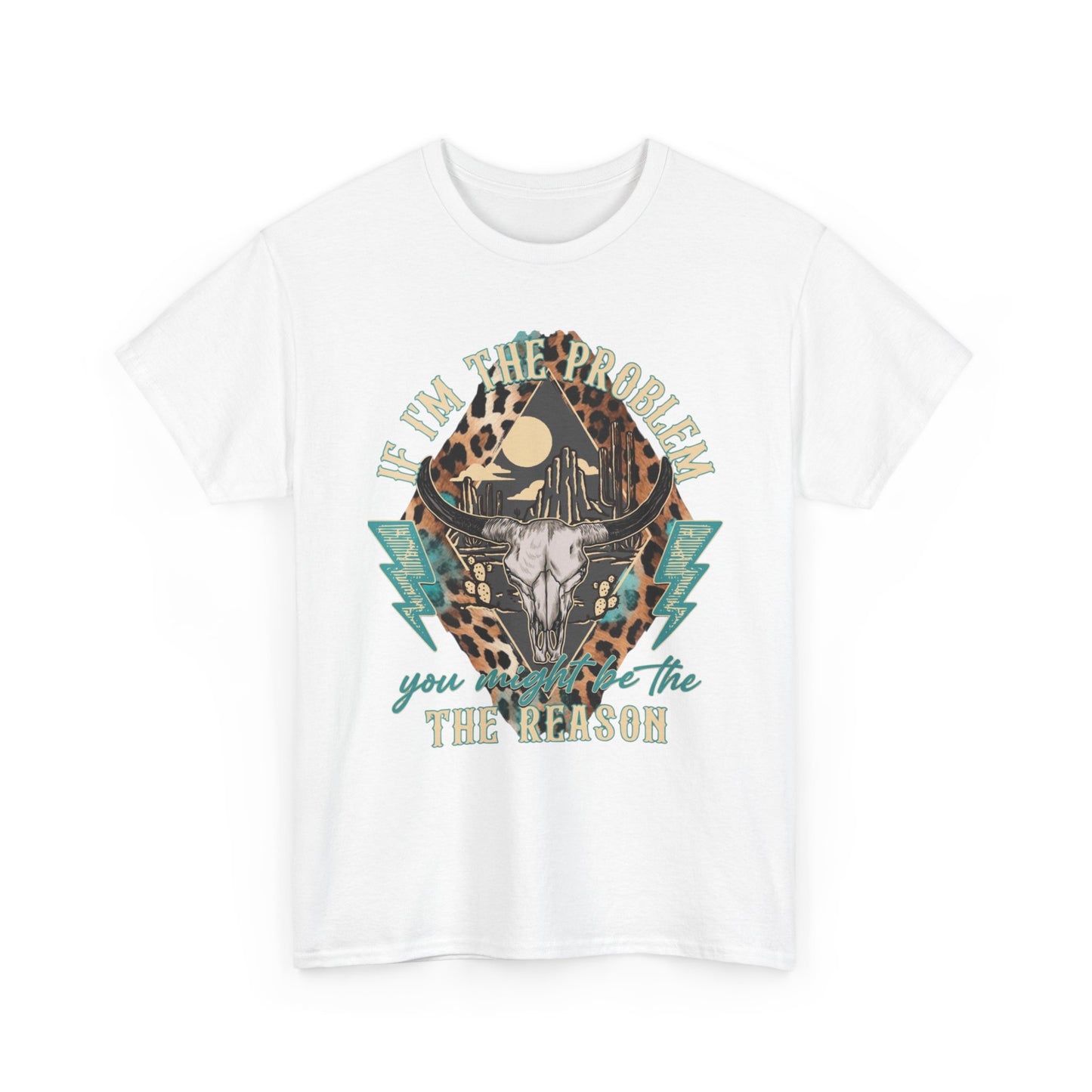 Cow Skull Leopard Graphic Tee — "If I’m the Problem You’re the Reason" Vintage Western T-Shirt