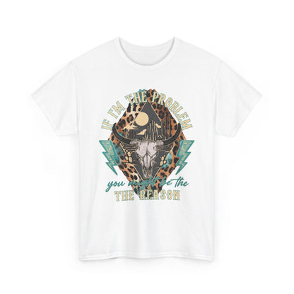 Cow Skull Leopard Graphic Tee — "If I’m the Problem You’re the Reason" Vintage Western T-Shirt