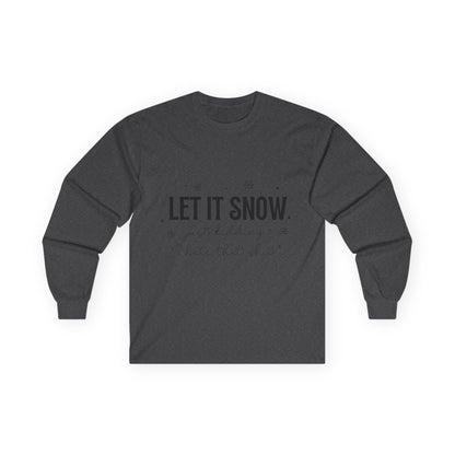 Let It Snow Long Sleeve Tee — 'Let It Snow' Holiday Winter Shirt