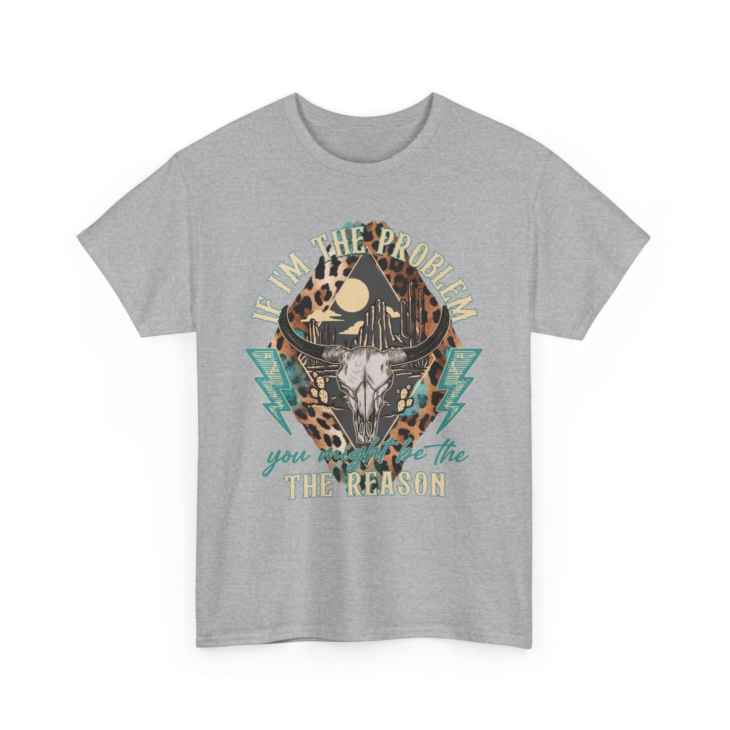 Cow Skull Leopard Graphic Tee — "If I’m the Problem You’re the Reason" Vintage Western T-Shirt