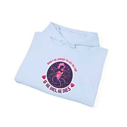 Hoodie — "Don't Be Afraid to Get On Top. If He Dies, He Dies" Retro Flamingo Graphic