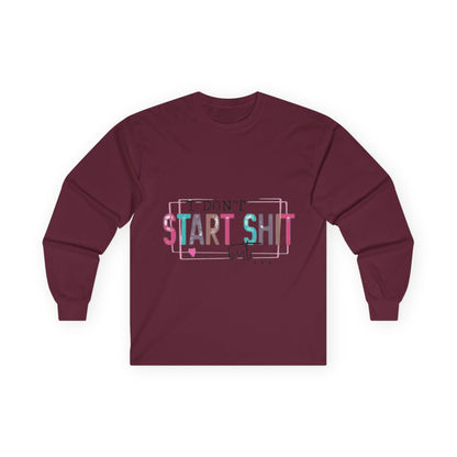 Long Sleeve Tee — "I Don't Start Shit, I Know How It Ends" Graphic