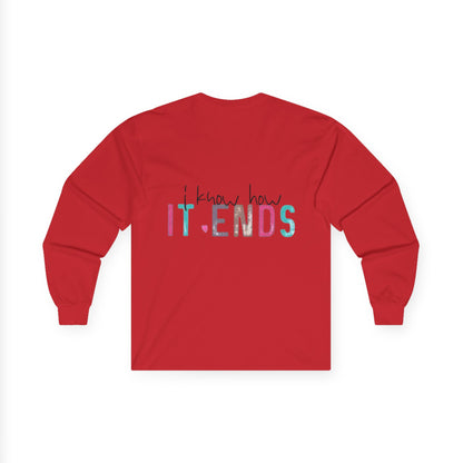 Long Sleeve Tee — "I Don't Start Shit, I Know How It Ends" Graphic