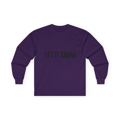 Let It Snow Long Sleeve Tee — 'Let It Snow' Holiday Winter Shirt