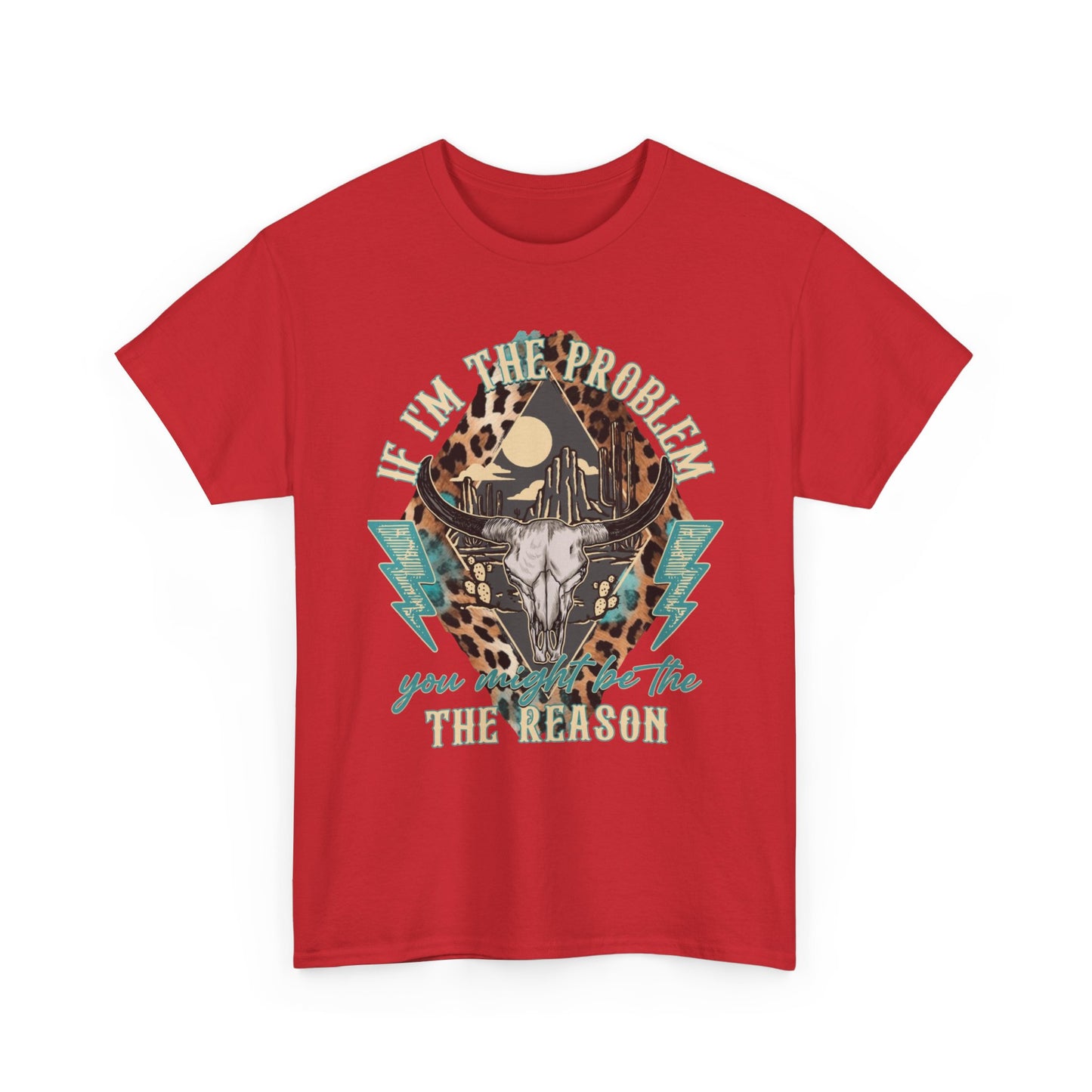 Cow Skull Leopard Graphic Tee — "If I’m the Problem You’re the Reason" Vintage Western T-Shirt