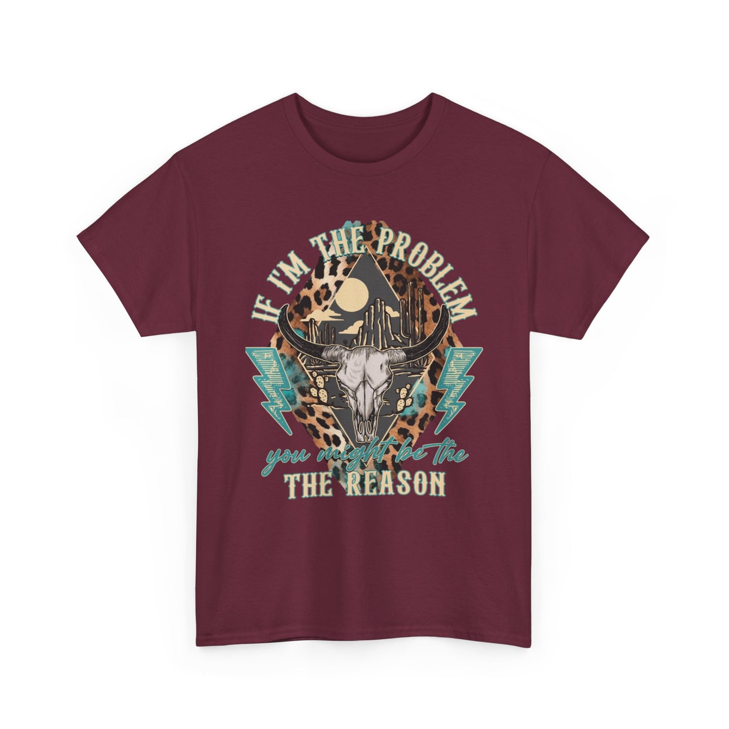 Cow Skull Leopard Graphic Tee — "If I’m the Problem You’re the Reason" Vintage Western T-Shirt