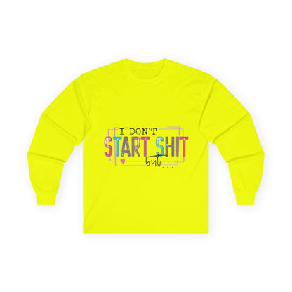 Long Sleeve Tee — "I Don't Start Shit, I Know How It Ends" Graphic
