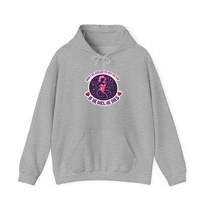 Hoodie — "Don't Be Afraid to Get On Top. If He Dies, He Dies" Retro Flamingo Graphic