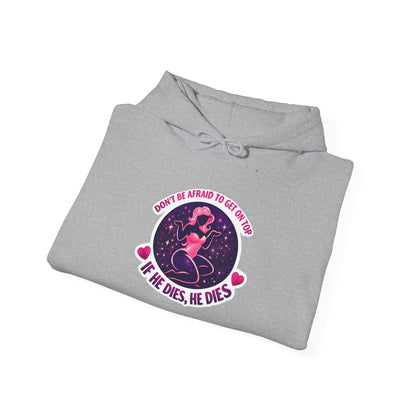 Hoodie — "Don't Be Afraid to Get On Top. If He Dies, He Dies" Retro Flamingo Graphic