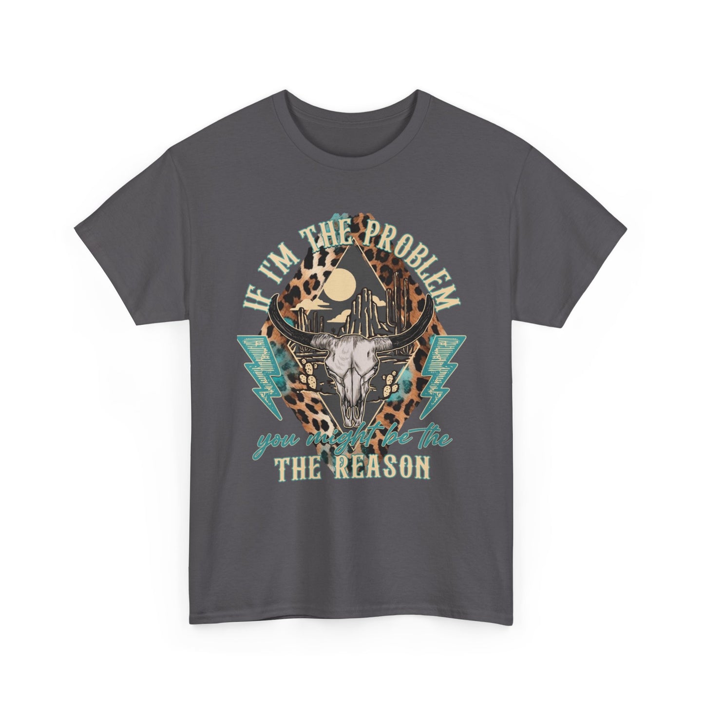 Cow Skull Leopard Graphic Tee — "If I’m the Problem You’re the Reason" Vintage Western T-Shirt