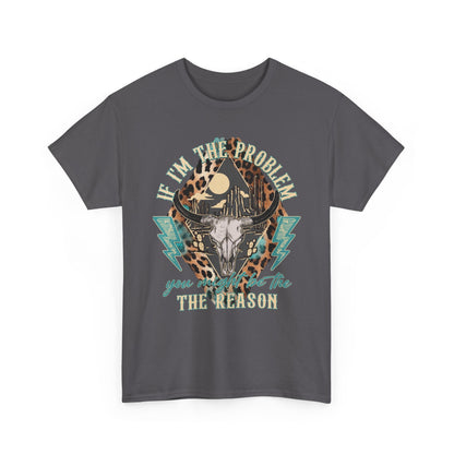 Cow Skull Leopard Graphic Tee — "If I’m the Problem You’re the Reason" Vintage Western T-Shirt