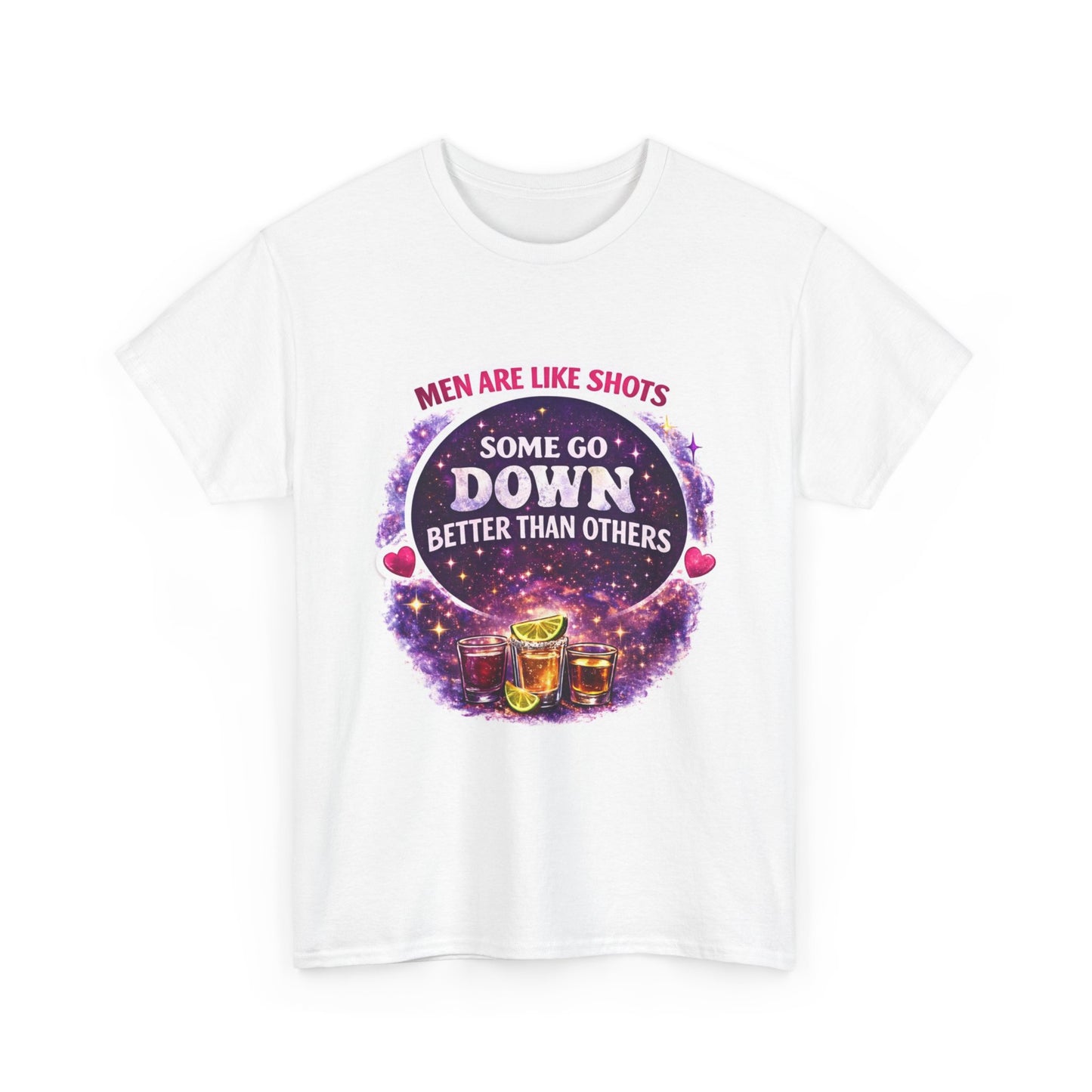 T-Shirt Cosmic Design — "Men Are Like Shots: Some Go Down Better Than Others" Funny Drinking Tee