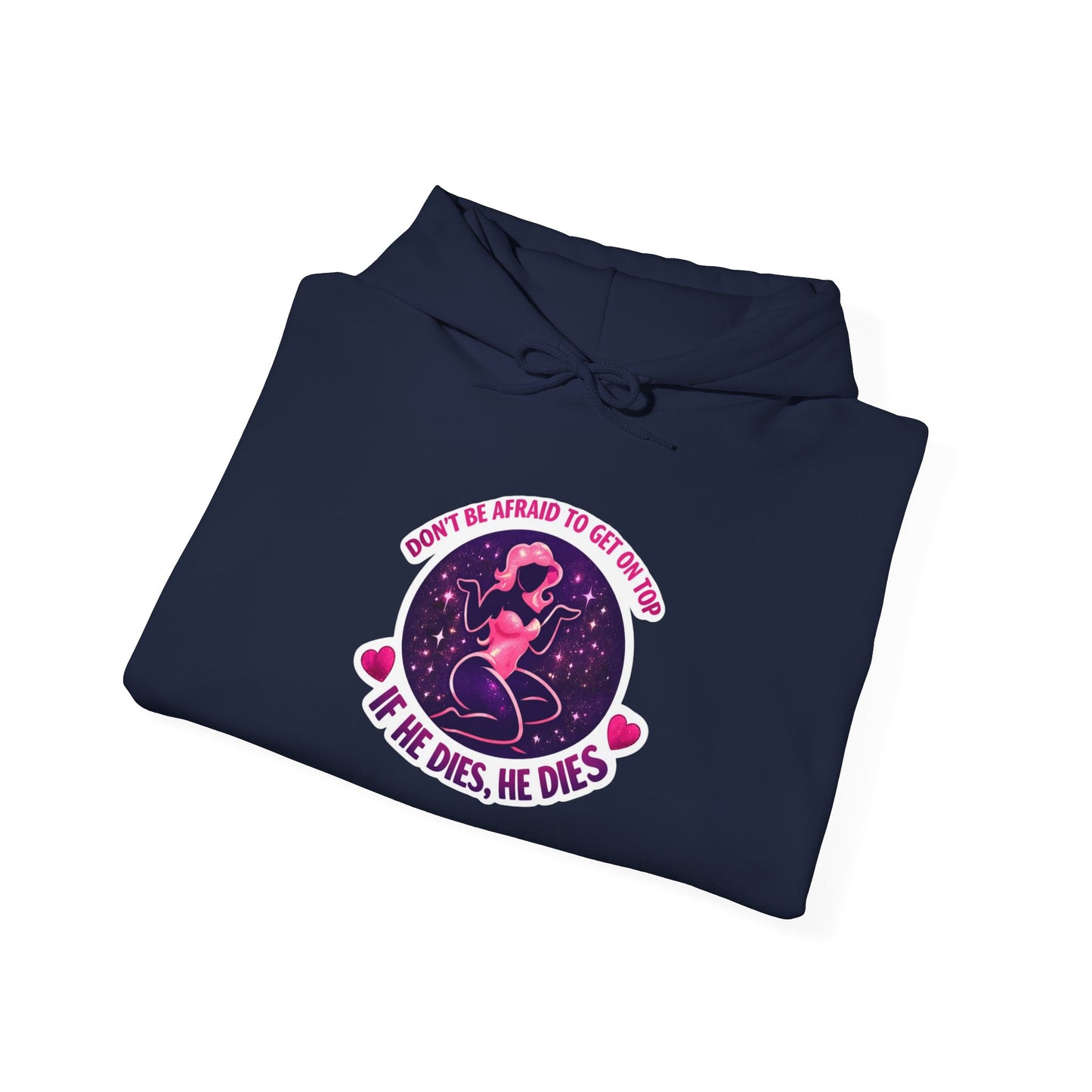 Hoodie — "Don't Be Afraid to Get On Top. If He Dies, He Dies" Retro Flamingo Graphic