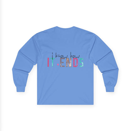 Long Sleeve Tee — "I Don't Start Shit, I Know How It Ends" Graphic
