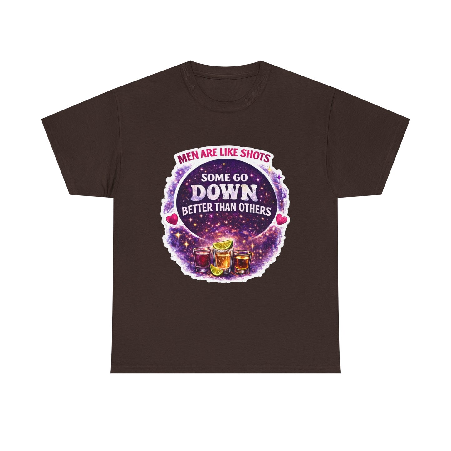 T-Shirt Cosmic Design — "Men Are Like Shots: Some Go Down Better Than Others" Funny Drinking Tee