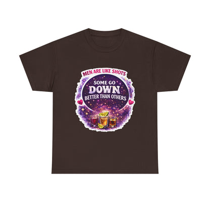 T-Shirt Cosmic Design — "Men Are Like Shots: Some Go Down Better Than Others" Funny Drinking Tee