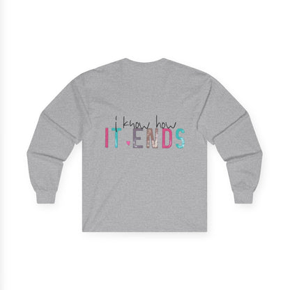 Long Sleeve Tee — "I Don't Start Shit, I Know How It Ends" Graphic