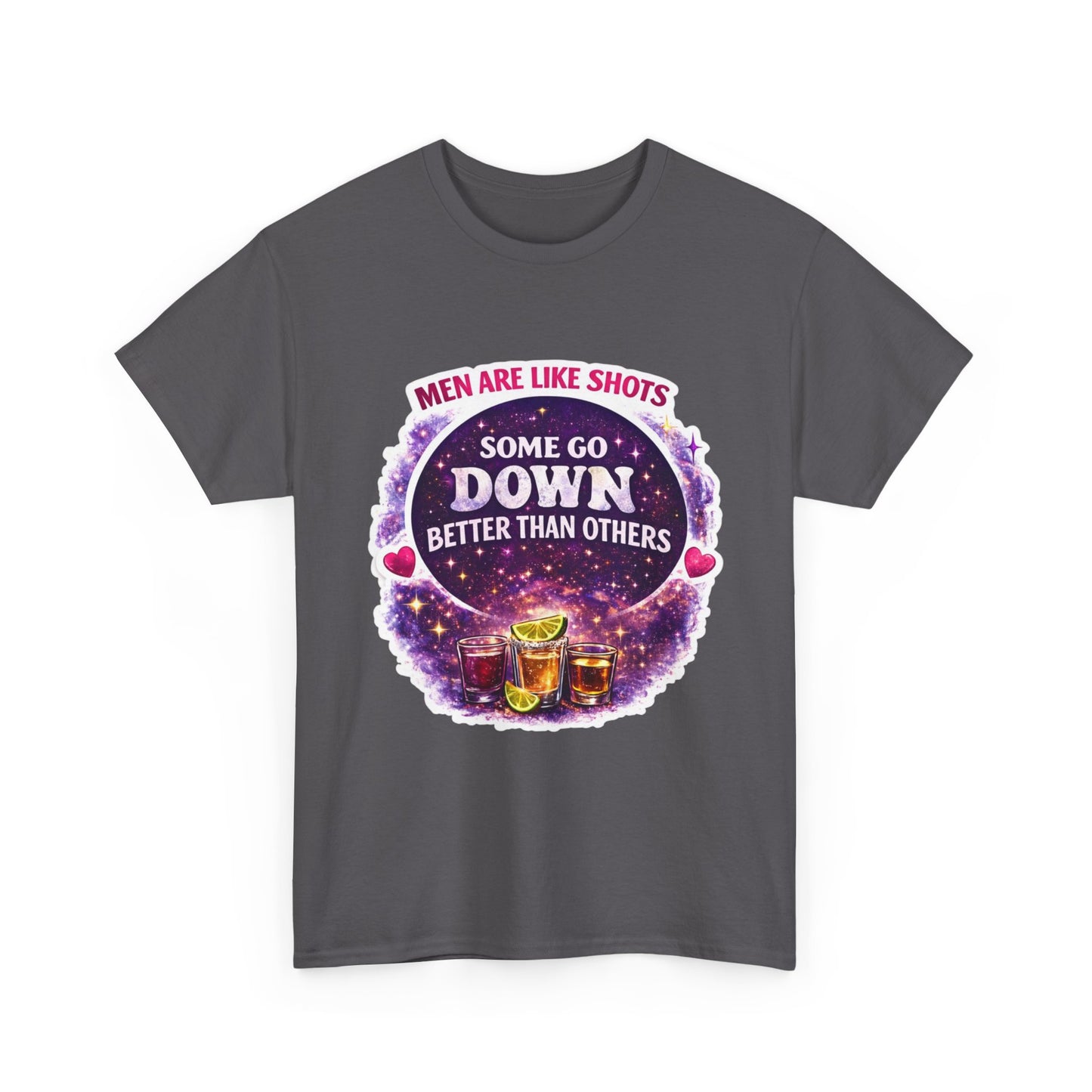 T-Shirt Cosmic Design — "Men Are Like Shots: Some Go Down Better Than Others" Funny Drinking Tee