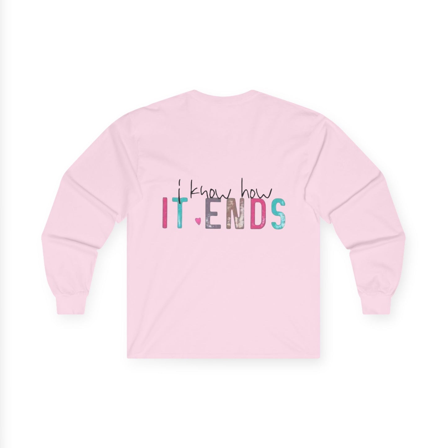 Long Sleeve Tee — "I Don't Start Shit, I Know How It Ends" Graphic