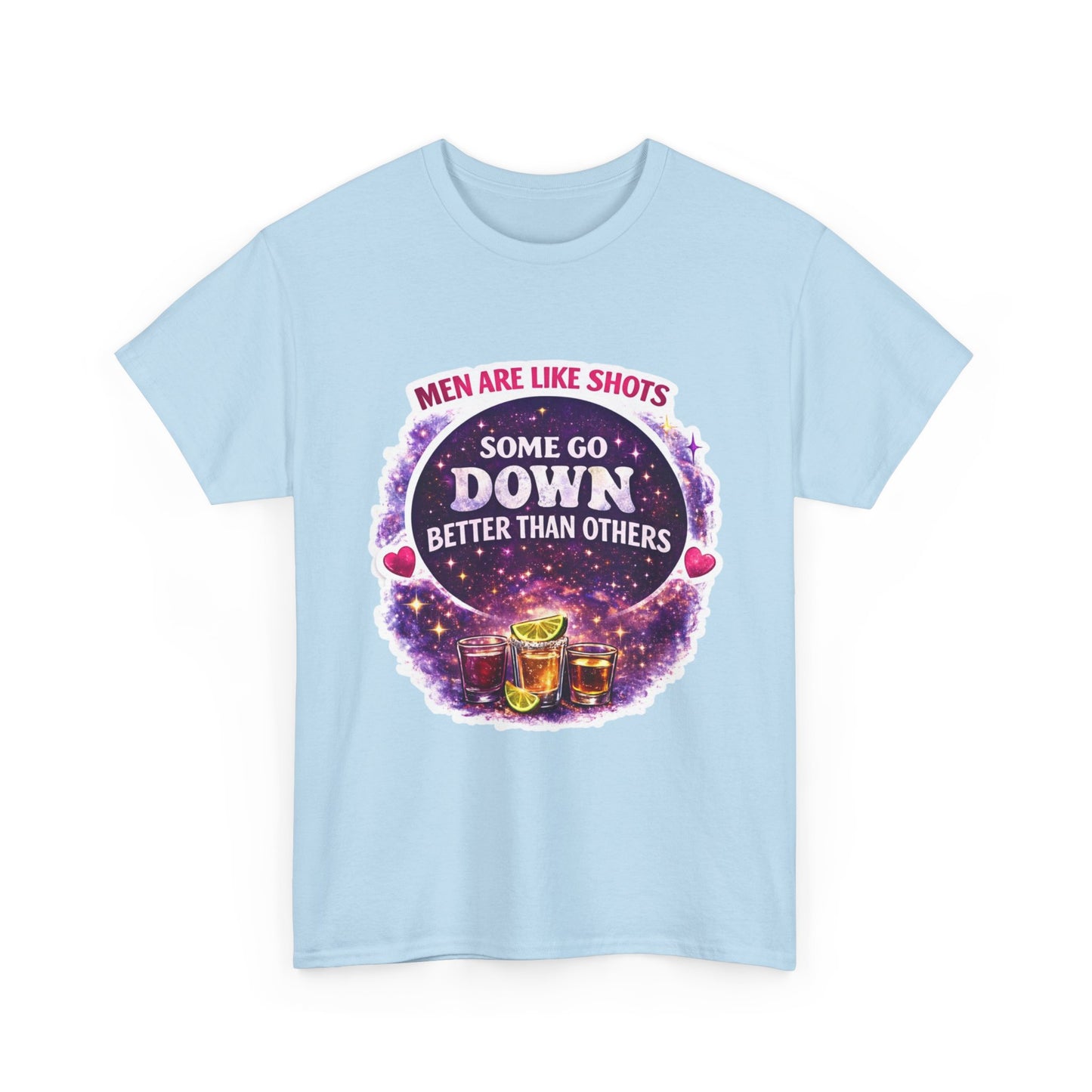 T-Shirt Cosmic Design — "Men Are Like Shots: Some Go Down Better Than Others" Funny Drinking Tee