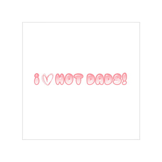 I  Hot Dads Transparent Outdoor Sticker
