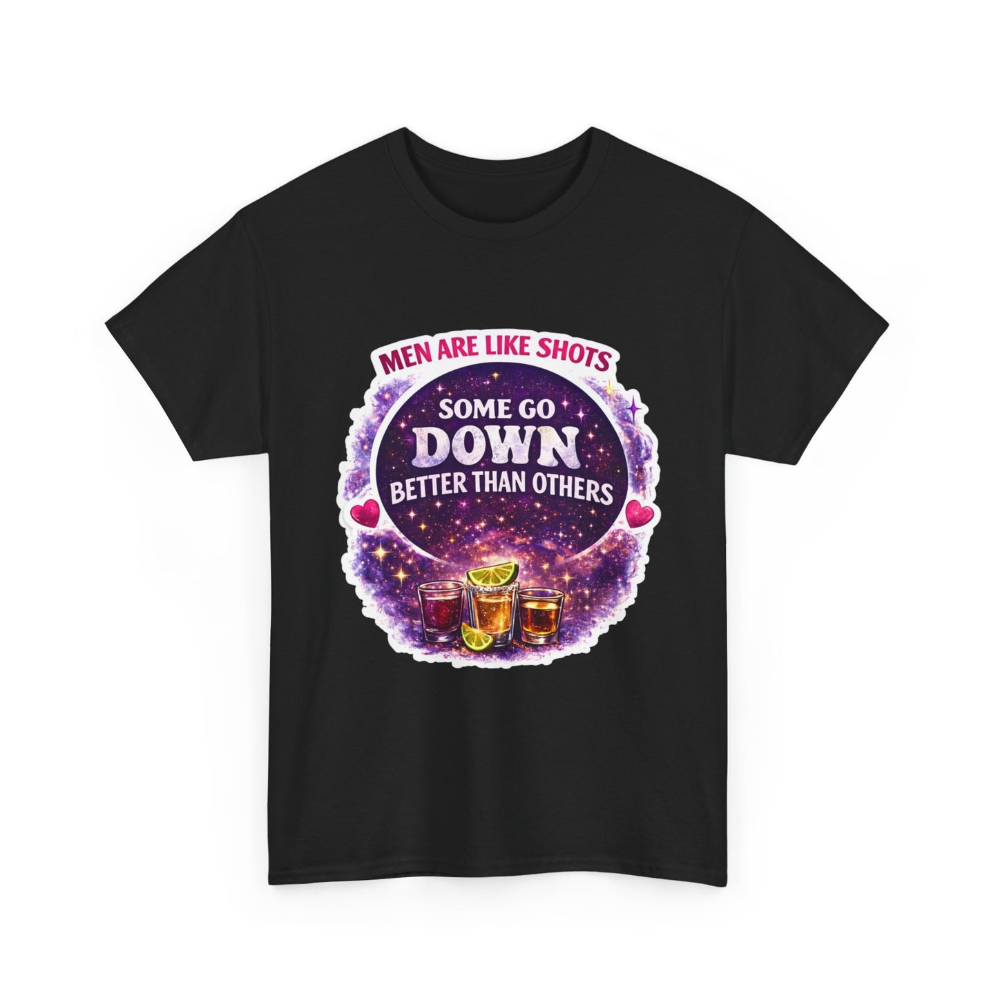 T-Shirt Cosmic Design — "Men Are Like Shots: Some Go Down Better Than Others" Funny Drinking Tee