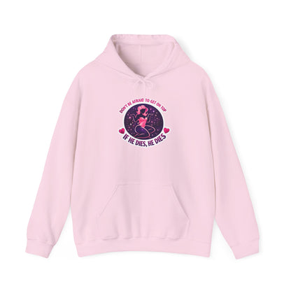 Hoodie — "Don't Be Afraid to Get On Top. If He Dies, He Dies" Retro Flamingo Graphic
