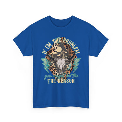 Cow Skull Leopard Graphic Tee — "If I’m the Problem You’re the Reason" Vintage Western T-Shirt
