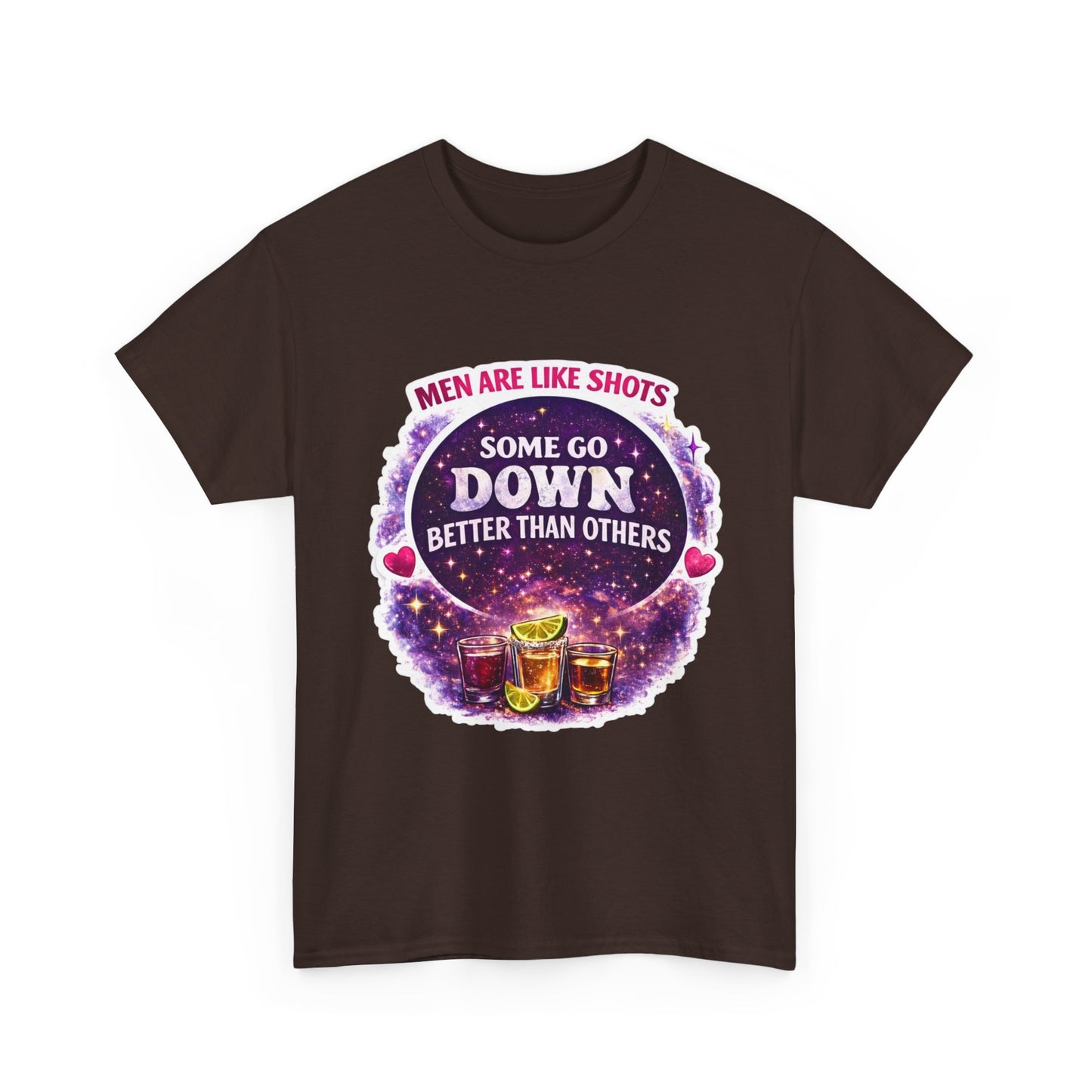 T-Shirt Cosmic Design — "Men Are Like Shots: Some Go Down Better Than Others" Funny Drinking Tee