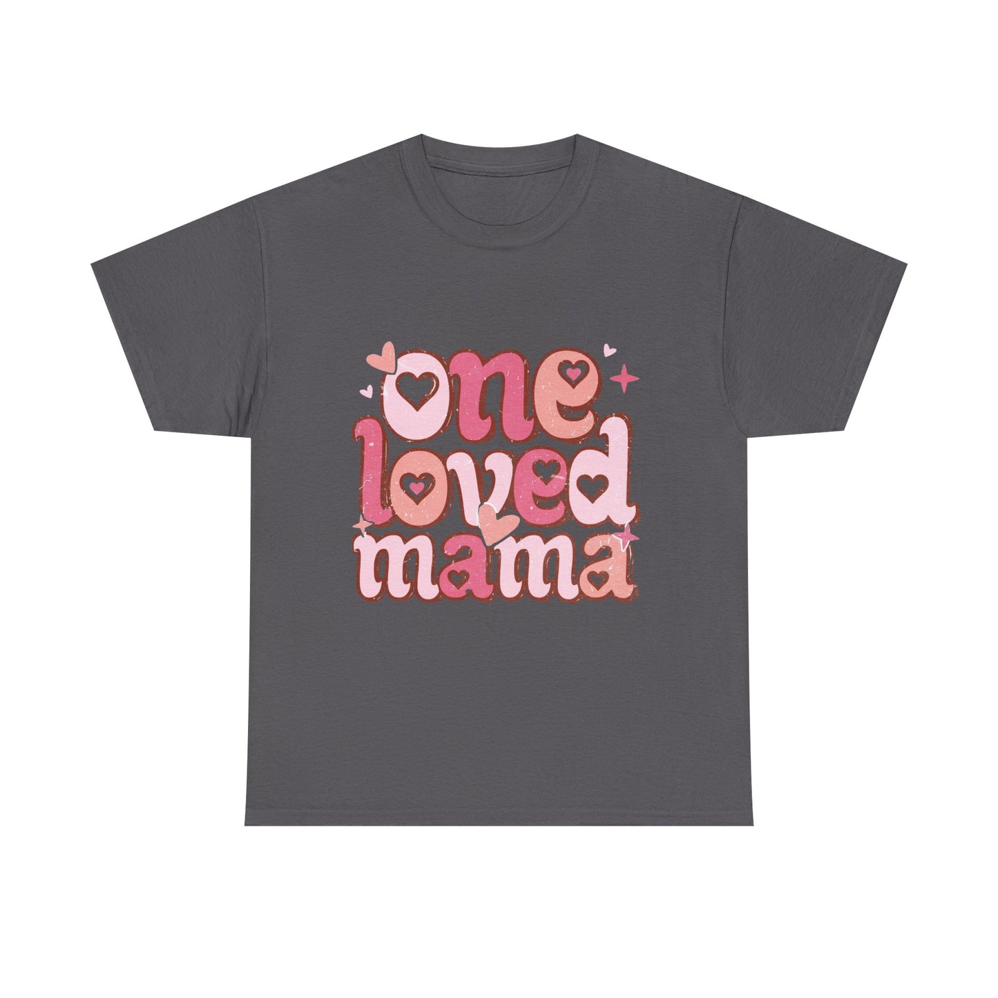 T-Shirt — "One Loved Mama" Pink Heart Mother’s Day Tee