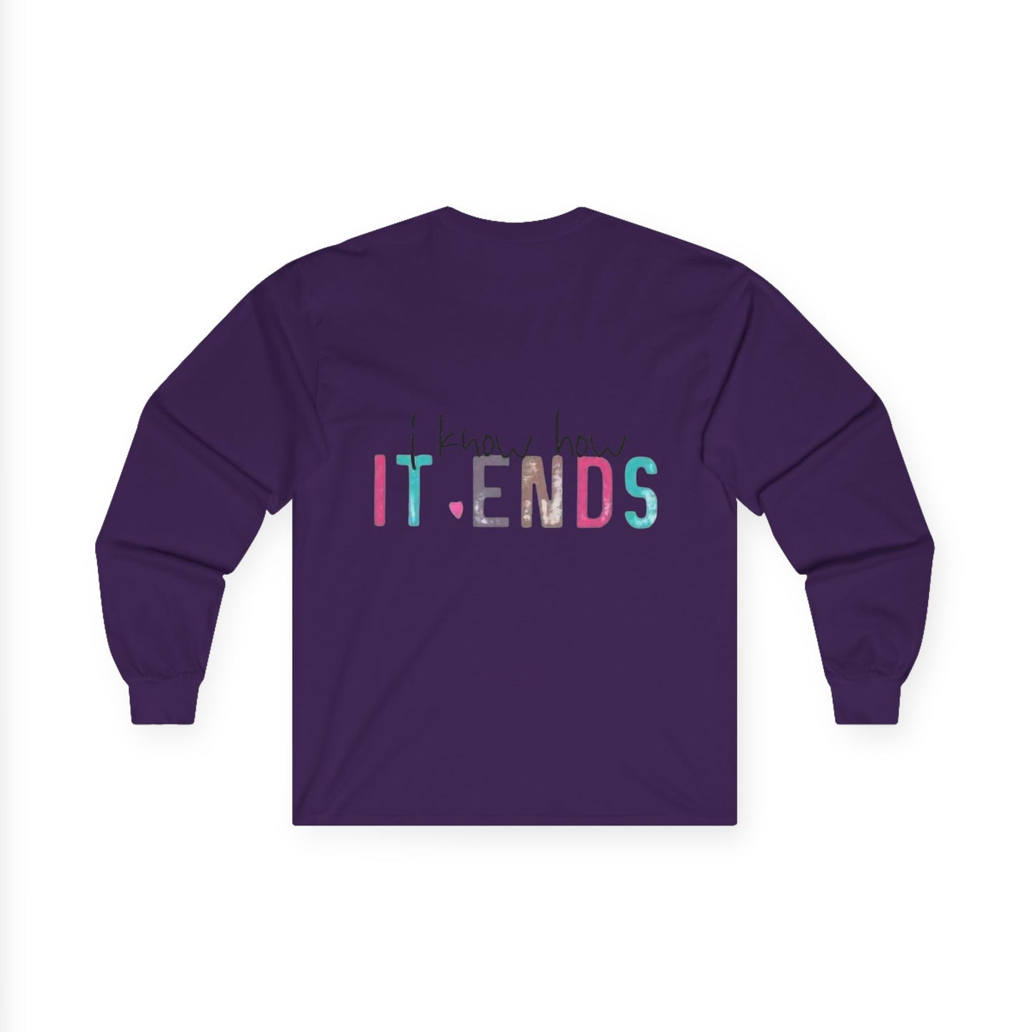 Long Sleeve Tee — "I Don't Start Shit, I Know How It Ends" Graphic