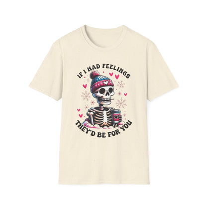 Skeleton Coffee Tee - "If I Had Feelings They'd Be For You" Graphic T-Shirt