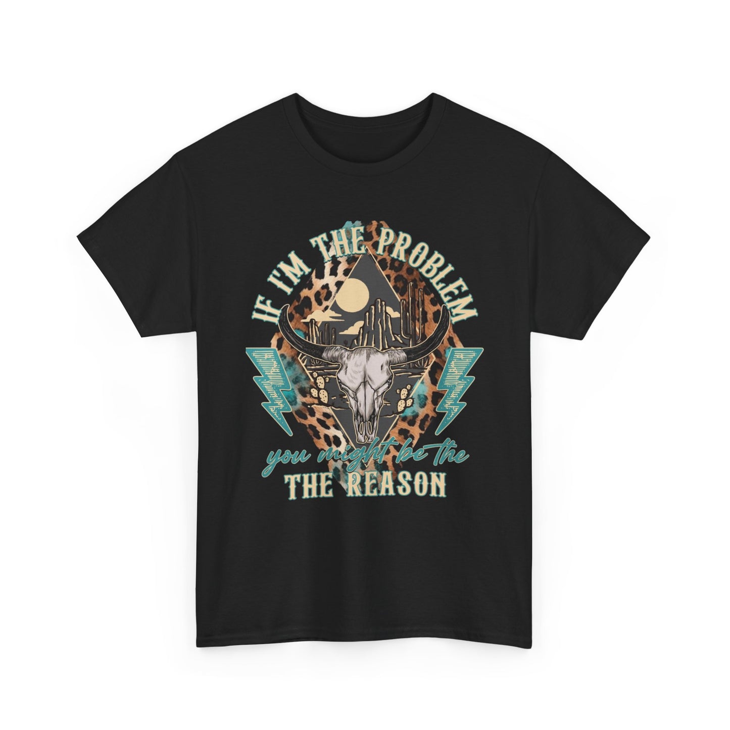 Cow Skull Leopard Graphic Tee — "If I’m the Problem You’re the Reason" Vintage Western T-Shirt