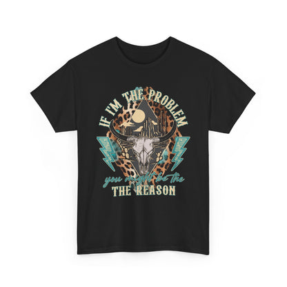 Cow Skull Leopard Graphic Tee — "If I’m the Problem You’re the Reason" Vintage Western T-Shirt
