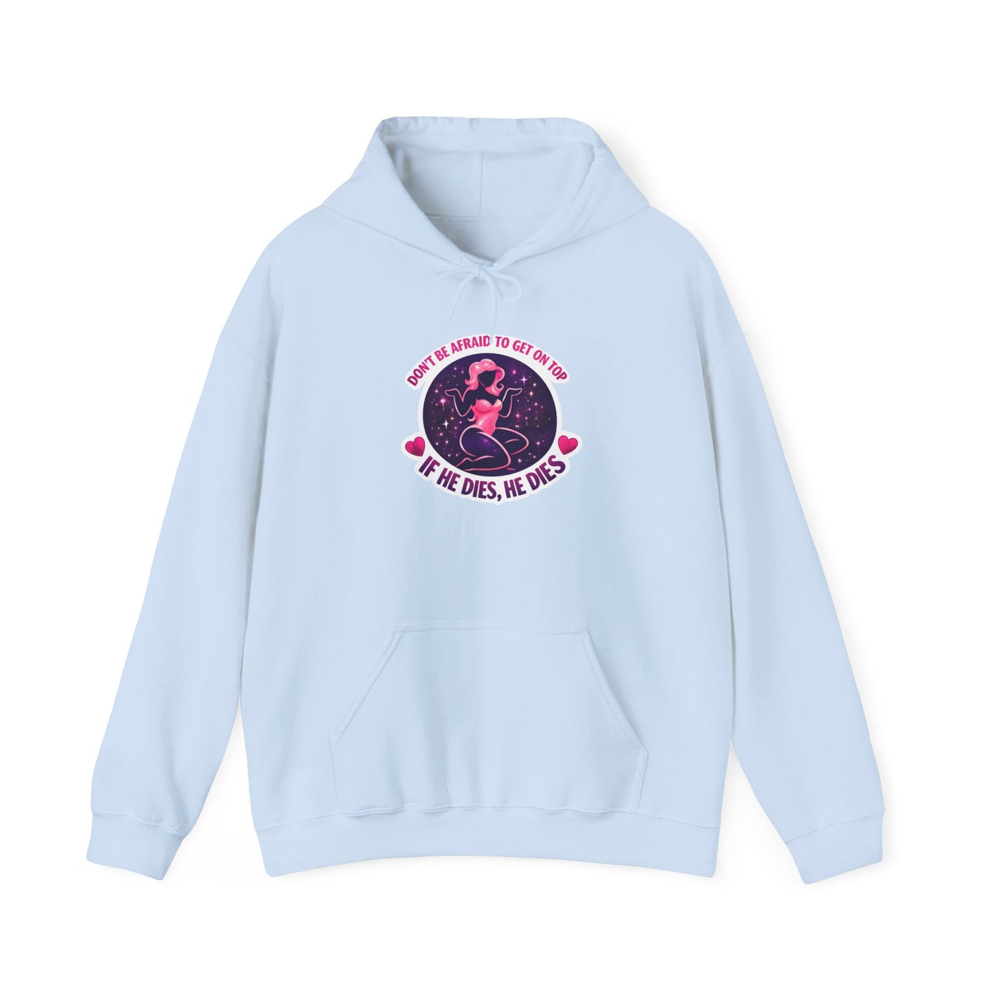 Hoodie — "Don't Be Afraid to Get On Top. If He Dies, He Dies" Retro Flamingo Graphic